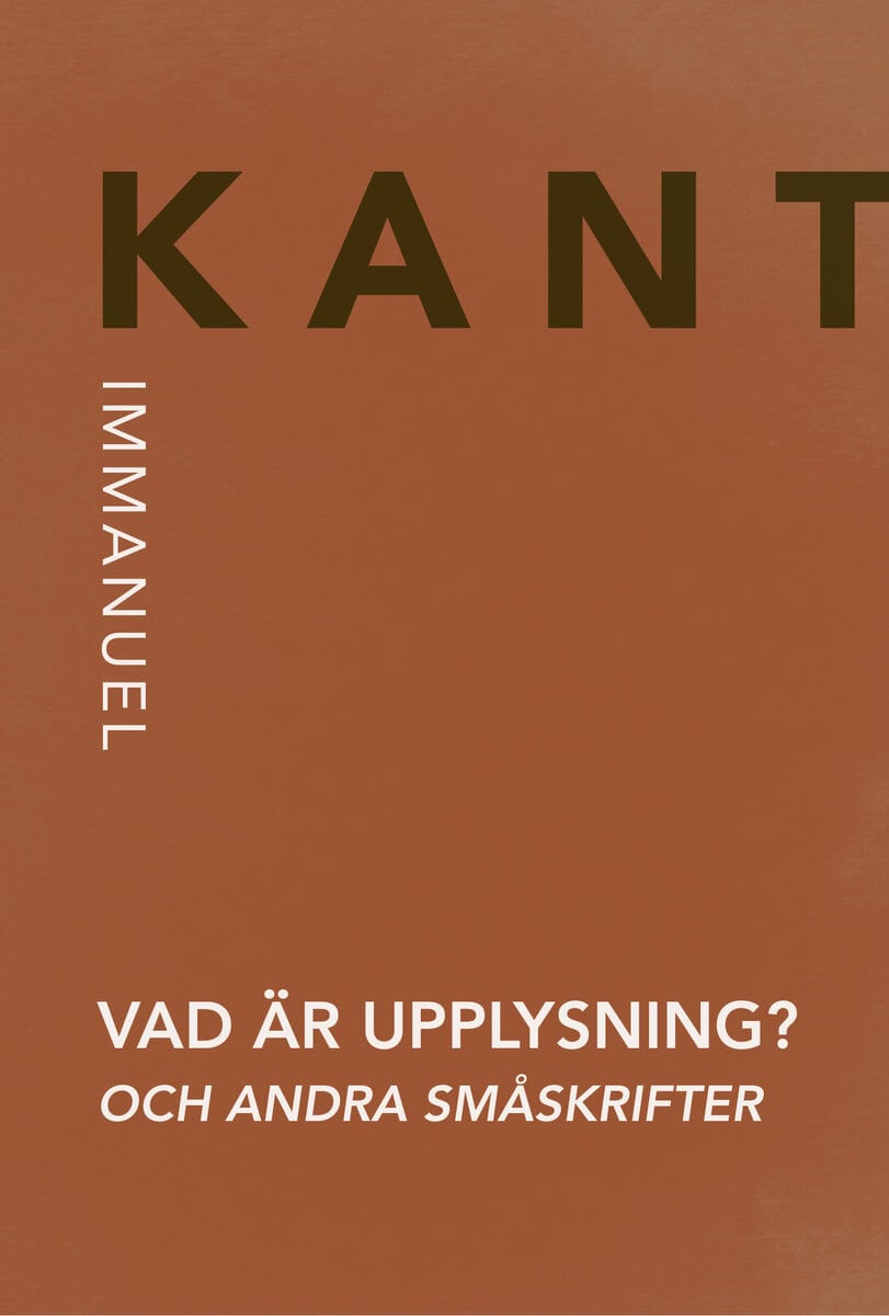 Immanuel Kant : Vad är upplysning? och andra småskrifter