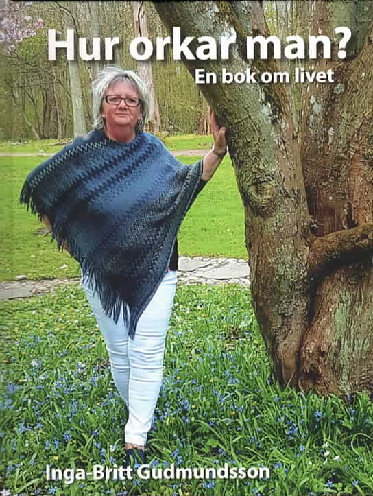 Inga-Britt Gudmundsson : Hur orkar man? : en bok om livet.