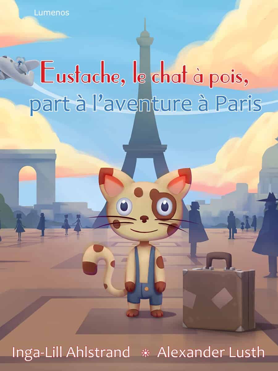 Inga-Lill Ahlstrand : Eustache, le chat à pois, part à l’aventure à Paris