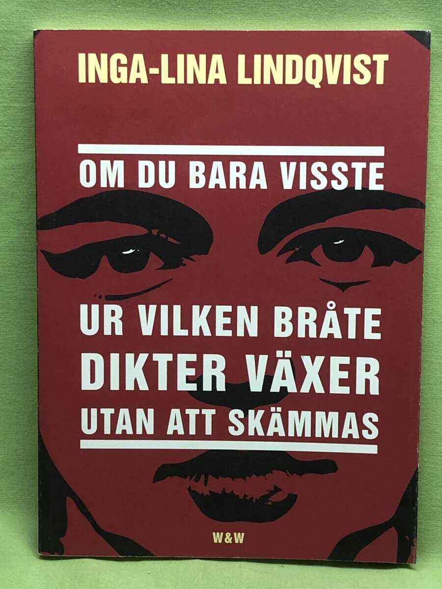 Inga-Lina Lindqvist : Om du bara visste ur vilken bråte dikter växer utan att skämmas