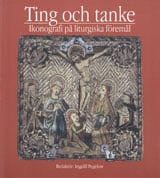 Ingalill Pegelow : Ting och tanke : Ikonografi och på liturgiska föremål