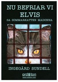 Ingegärd Sundell : Nu befriar vi Elvis, sa sommarkatten Madonna