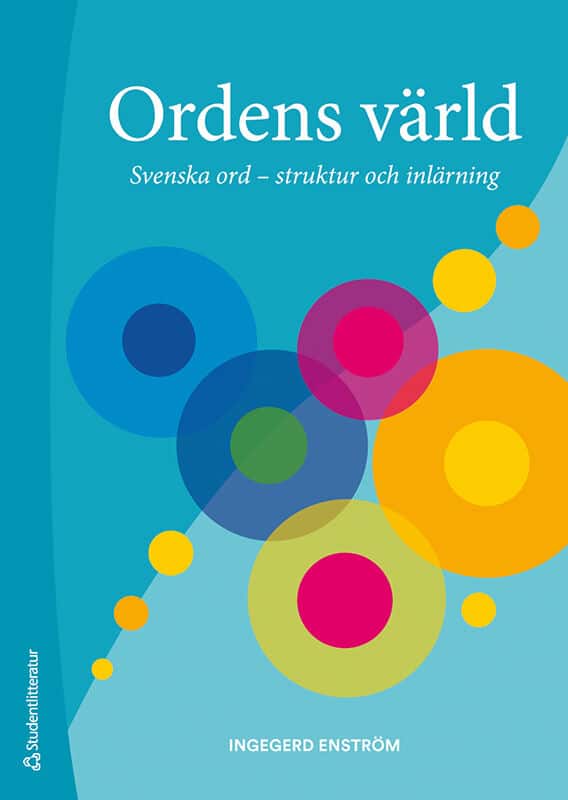 Ingegerd Enström : Ordens värld : svenska ord - struktur och inlärning