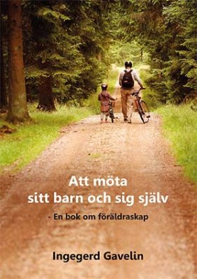 Ingegerd Gavelin : Att möta sitt barn och sig själv