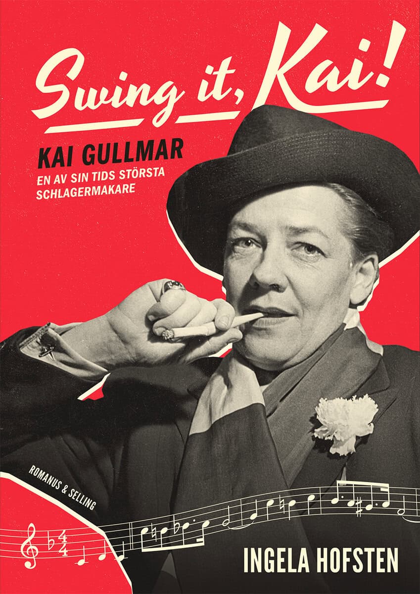 Ingela Hofsten : Swing it, Kai! : Kai Gullmar - en av sin tids största schlagermakare