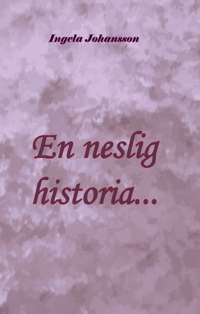 Ingela Johansson : En neslig historia...