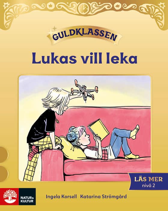 Ingela Korsell : Guldklassen Läs mer Nivå 2 Lukas vill leka (5-pack)