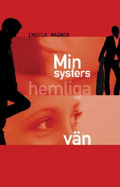 Ingela Magner : Min systers hemliga vän