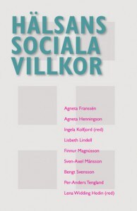 Kolfjord, Ingela ; Widding Hedin, Lena [red.] : Hälsans sociala villkor