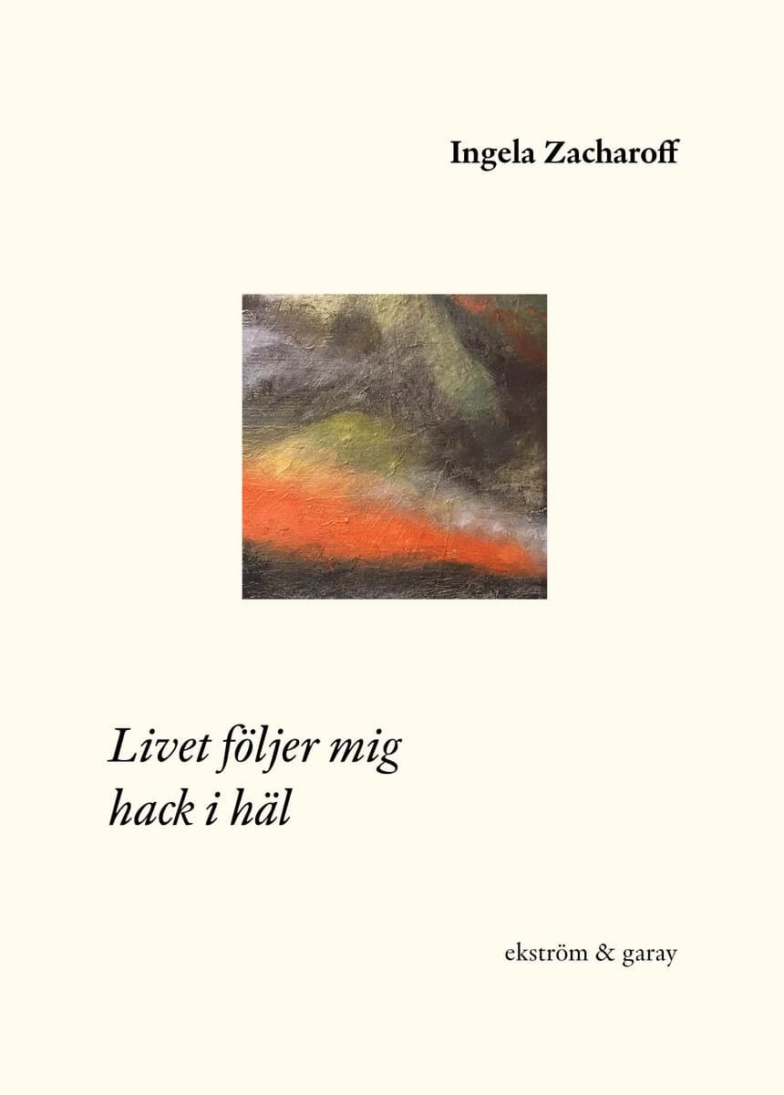 Ingela Zacharoff : Livet följer mig hack i häl