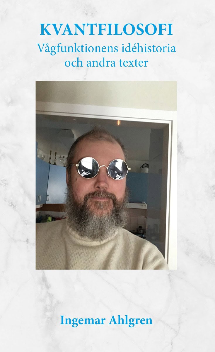 Ingemar Ahlgren : Kvantfilosofi : vågfunktionens idéhistoria och andra texter