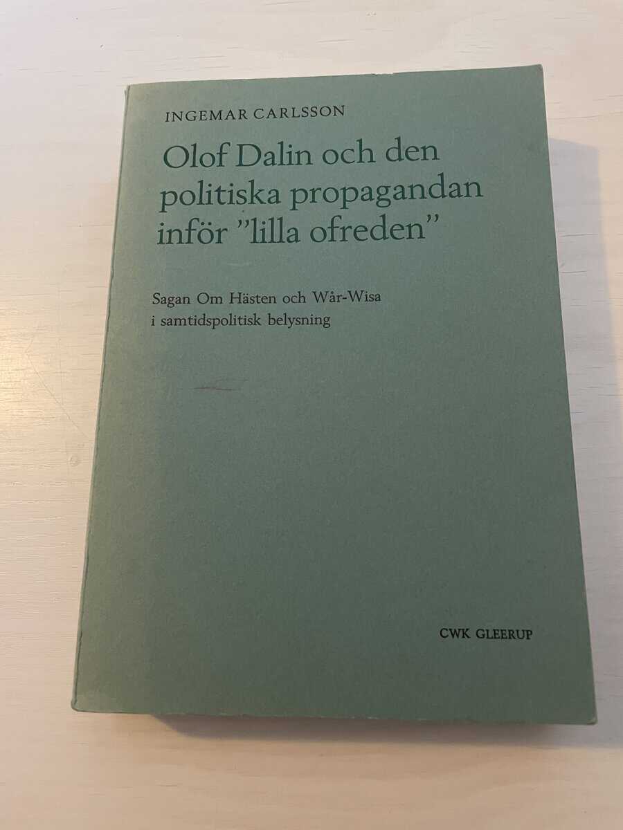 Ingemar Carlsson : Olof Dalin och den politiska propagandan inför 'lilla ofreden'