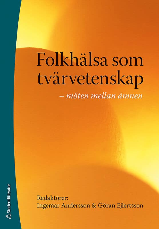 Andersson, Ingemar ; Ejlertsson, Göran [red.] : Folkhälsa som tvärvetenskap