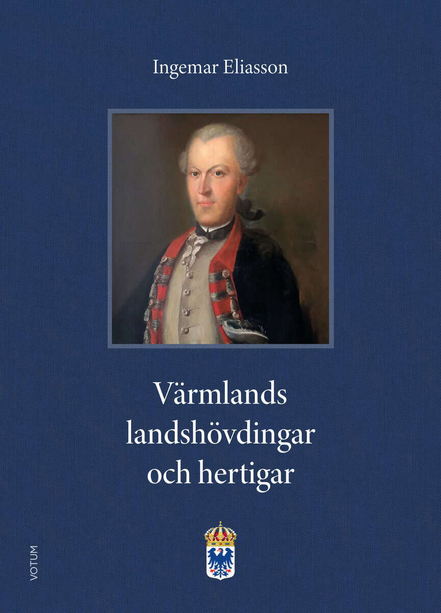 Ingemar Eliasson : Värmlands landshövdingar och hertigar