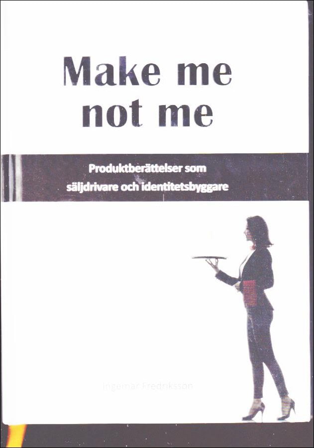 Ingemar Fredriksson : Make me not me