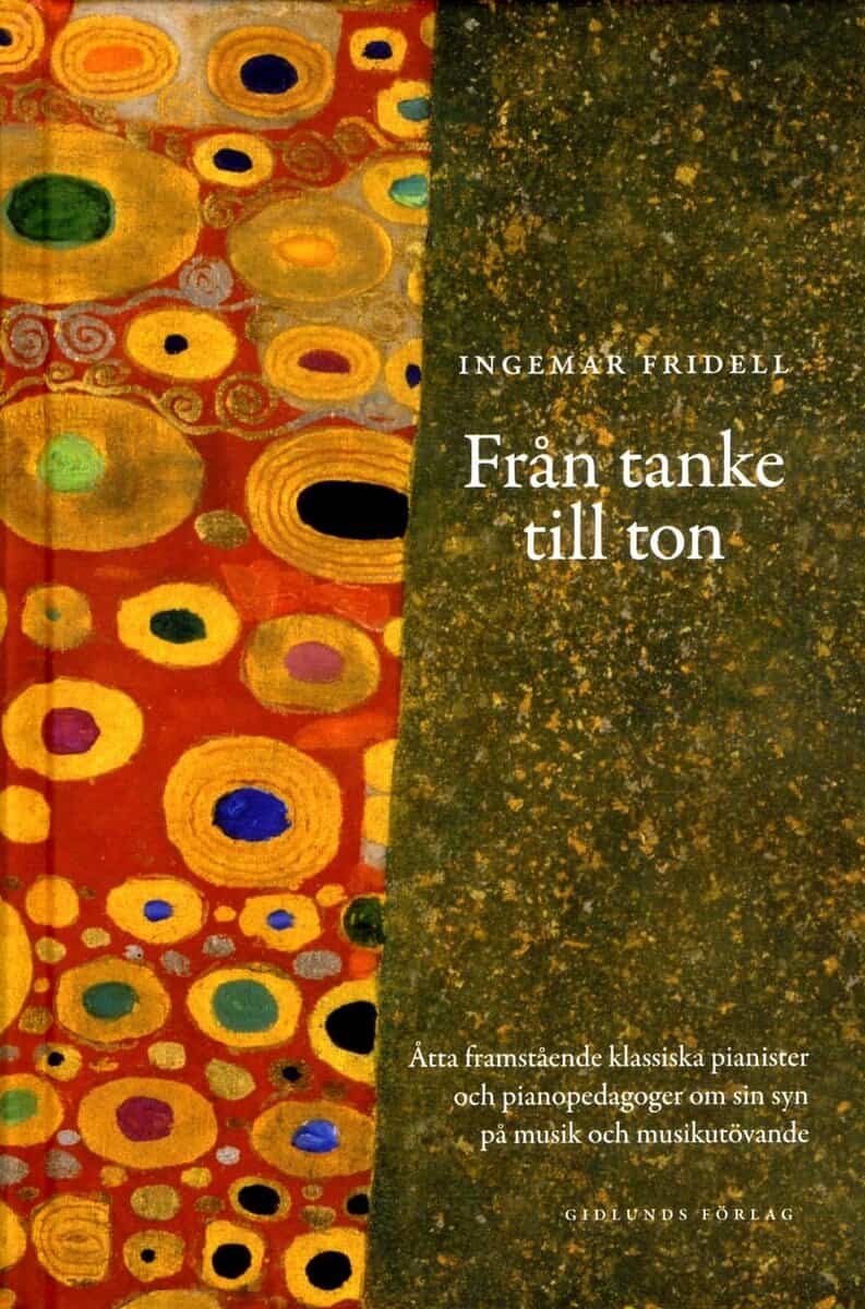 Ingemar Fridell : Från tanke till ton : åtta framstående klassiska pianister och pianopedagoger om sin syn på musik