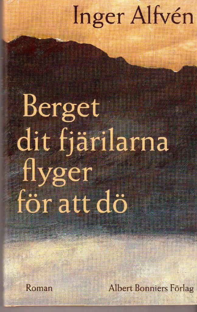 Inger Alfvén : Berget dit fjärilarna flyger för att dö