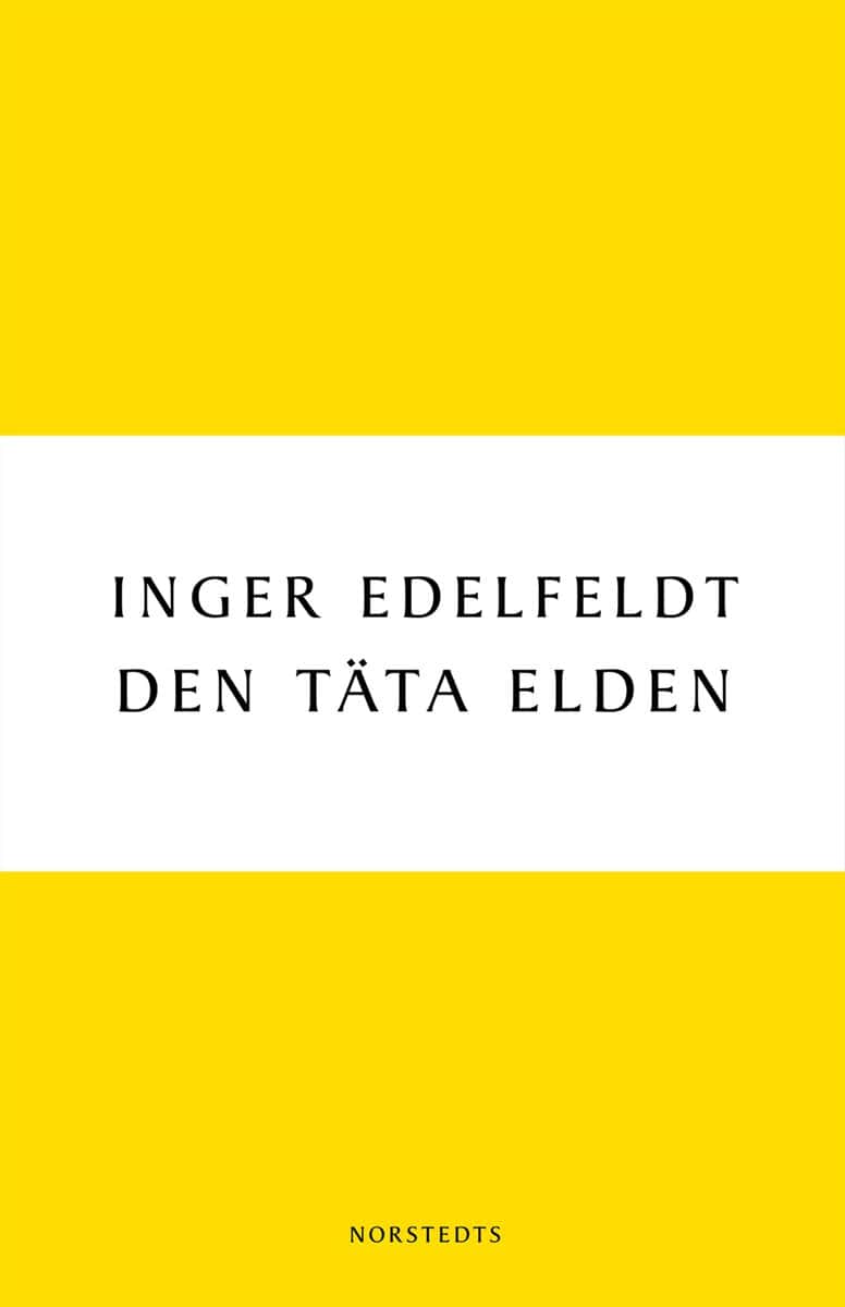 Inger Edelfeldt : Den täta elden