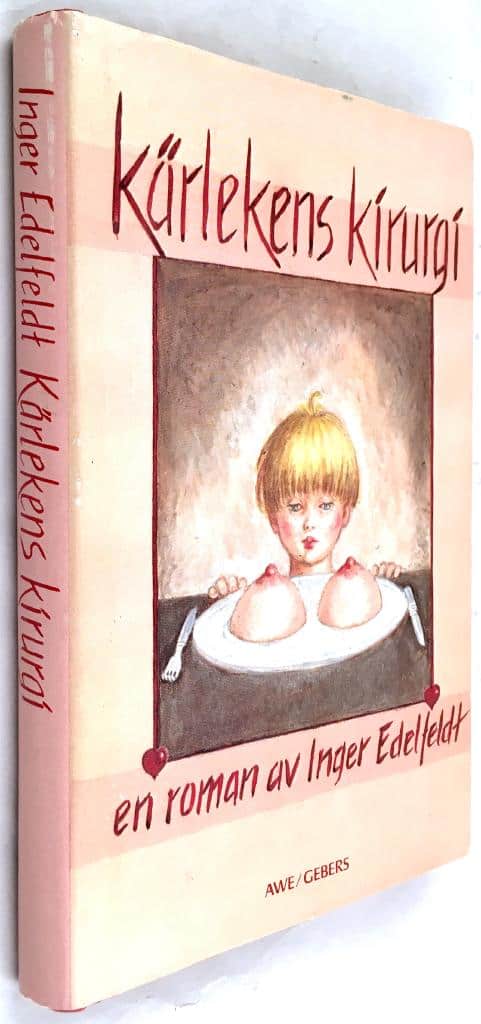 Inger Edelfeldt : Kärlekens kirurgi