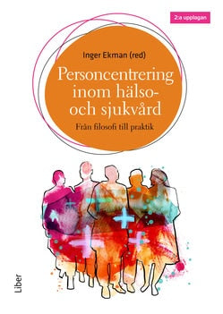 Inger Ekman : Personcentrering inom hälso- och sjukvård