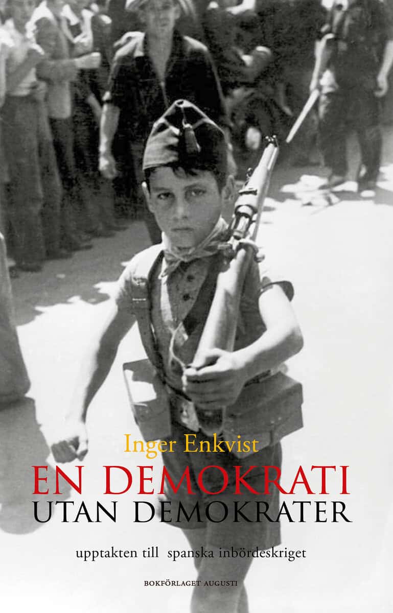 Inger Enkvist : En demokrati utan demokrater : upptakten till spanska inbördeskriget 1931-1936