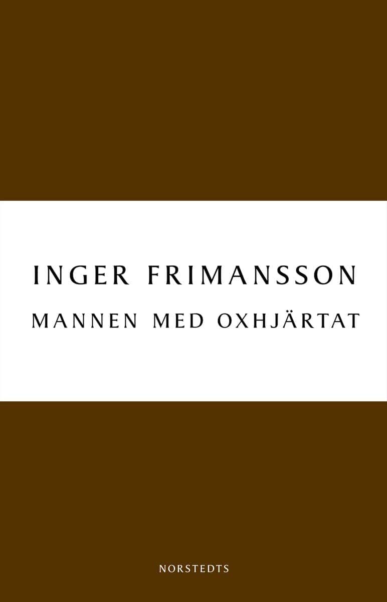 Inger Frimansson : Mannen med oxhjärtat