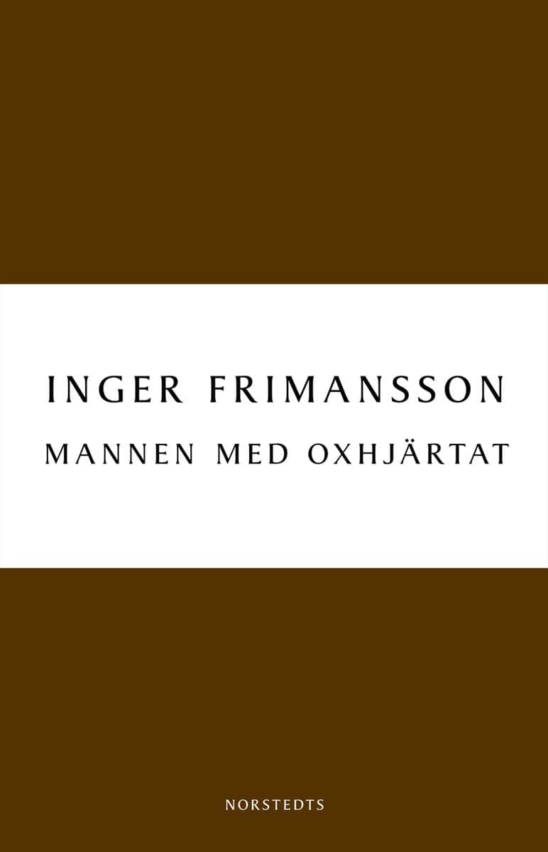 Inger Frimansson : Mannen med oxhjärtat
