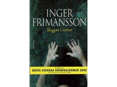 Inger Frimansson : Skuggan i vattnet