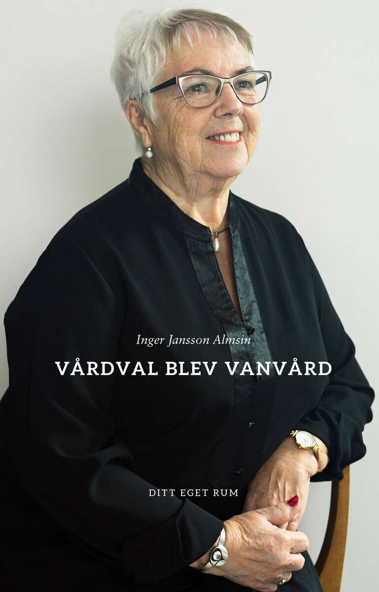 Inger Jansson Almsin : Vårdval blev vanvård