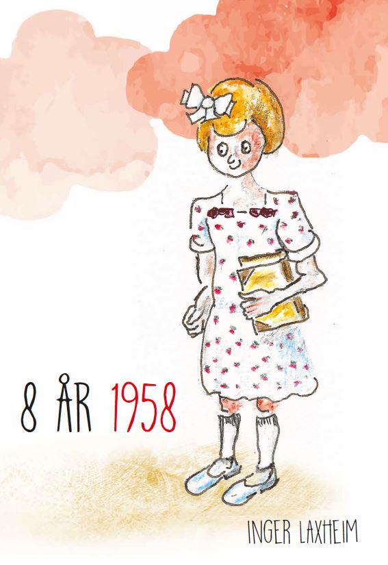 Inger Laxheim : 8 år 1958 : en barnbok för vuxna