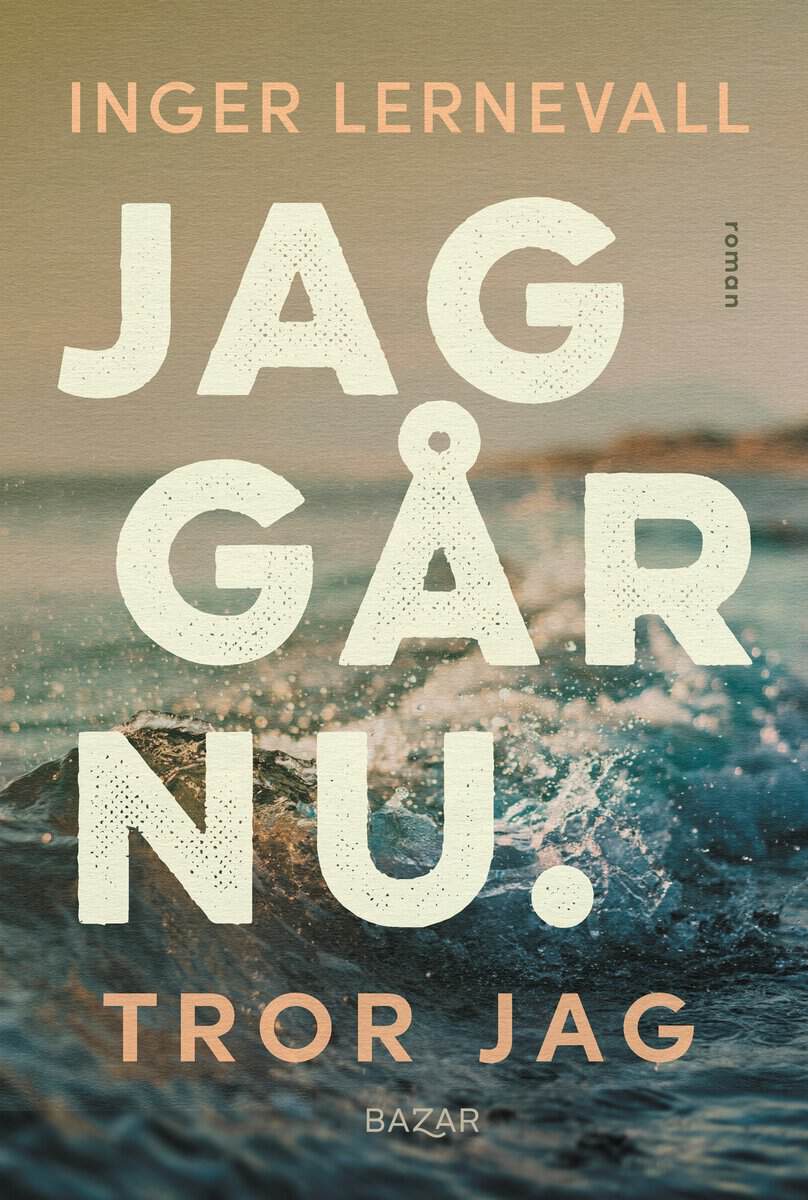 Inger Lernevall : Jag går nu. Tror jag
