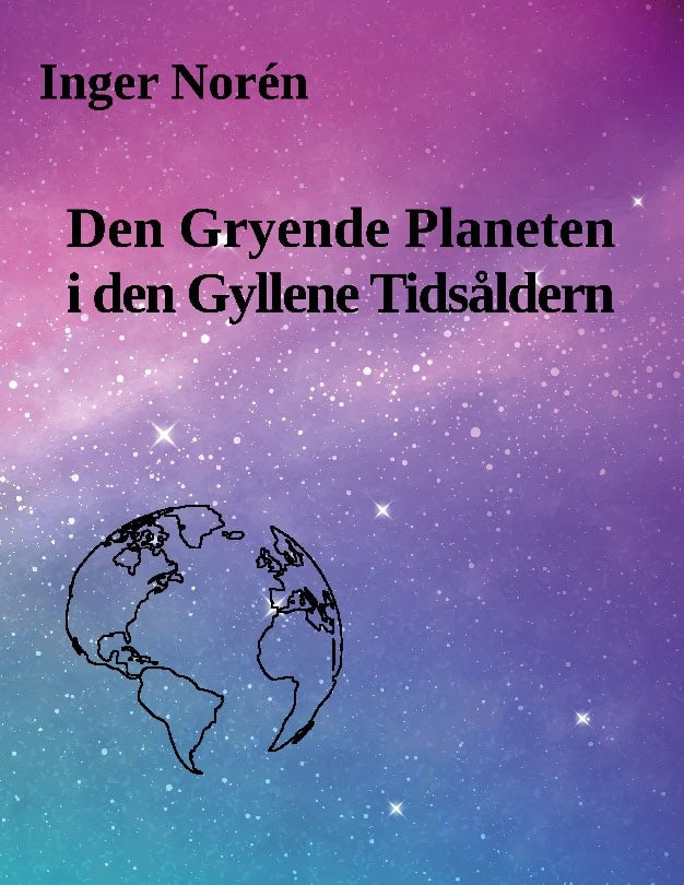 Inger Norén : Den gryende planeten i den gyllene tidsåldern