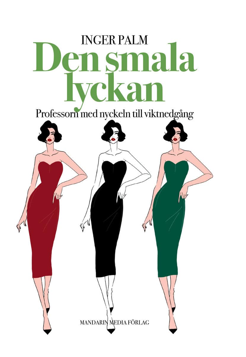 Inger Palm : Den smala lyckan : professorn med nyckeln till viktnedgång