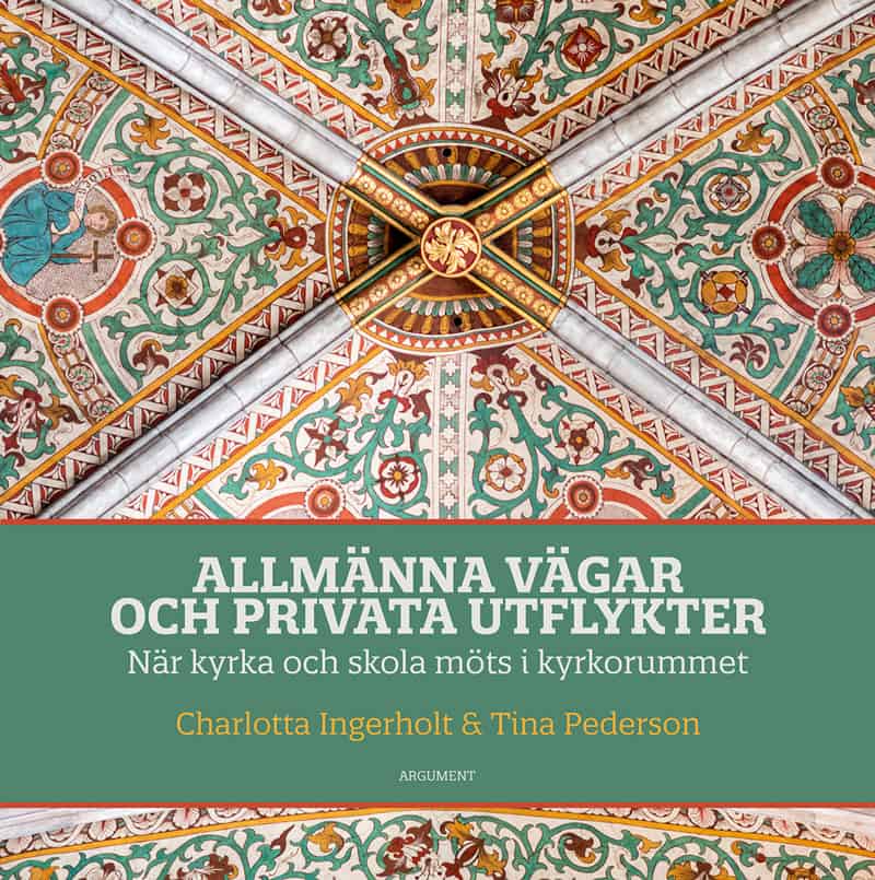 Ingerholt, Charlotta ; Pederson, Tina : Allmänna vägar och privata utflykter : när kyrka och skola möts i kyrkorummet