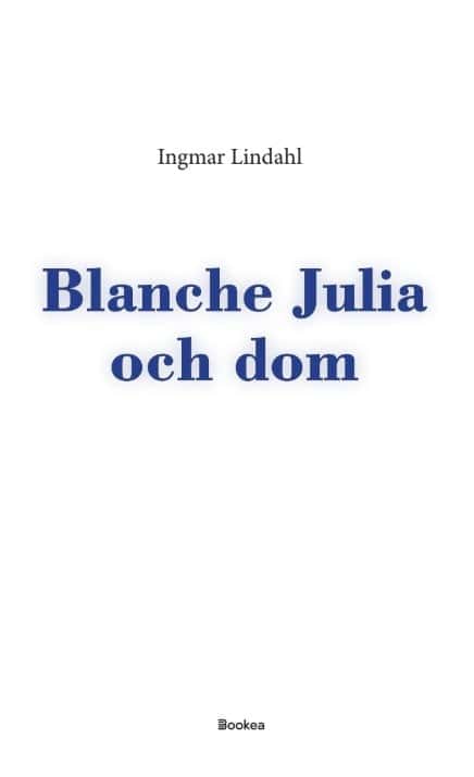 Ingmar Lindahl : Blanche Julia och dom