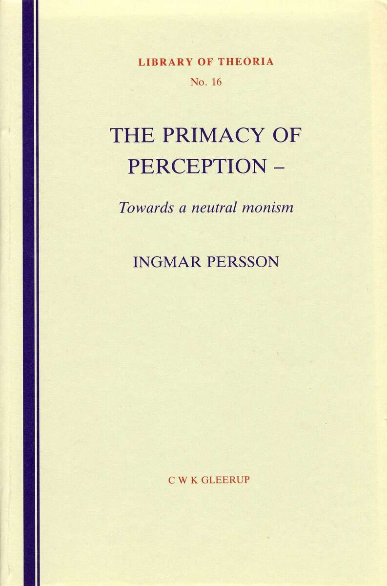 Ingmar Persson : The primacy of perception