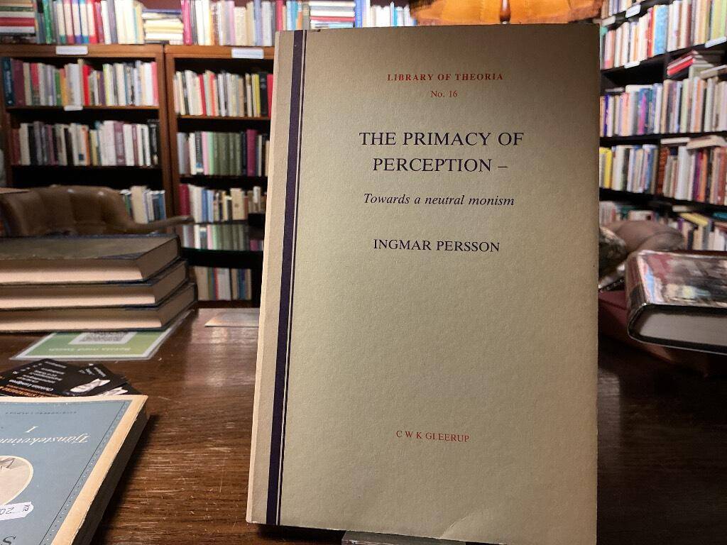 Ingmar Persson : The primacy of perception