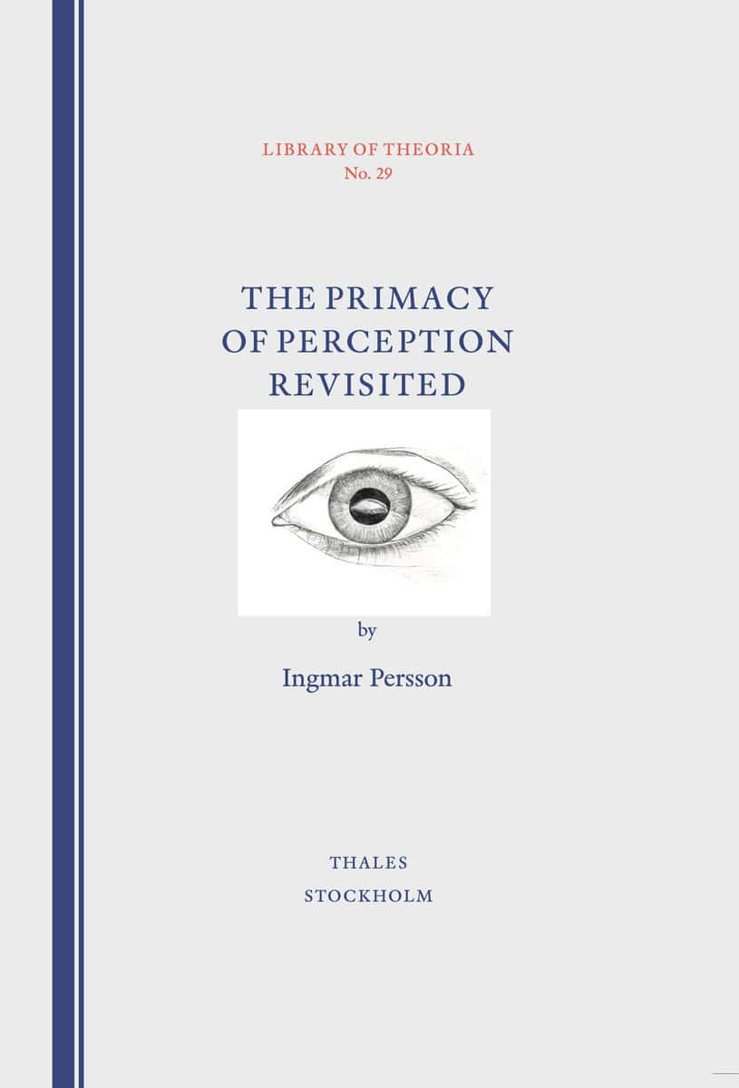 Ingmar Persson : The Primacy of Perception Revisited