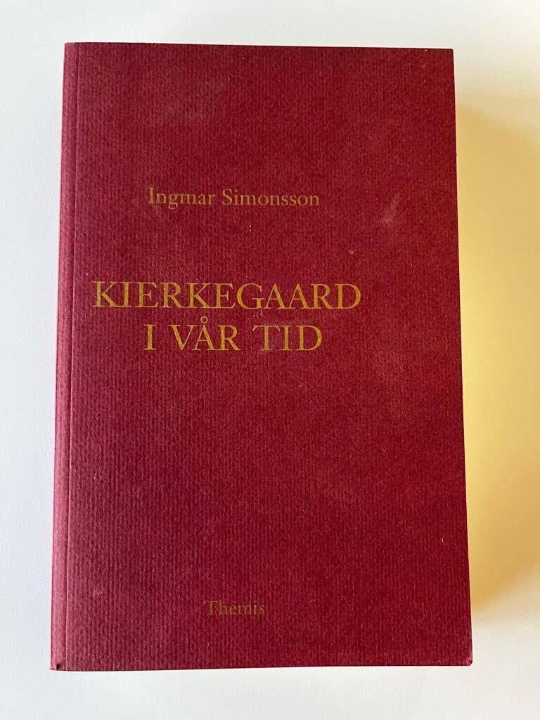 Ingmar Simonsson : Kierkegaard i vår tid