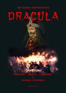 Ingmar Söhrman : Den sanna historien om Dracula : mannen - myten - legenden