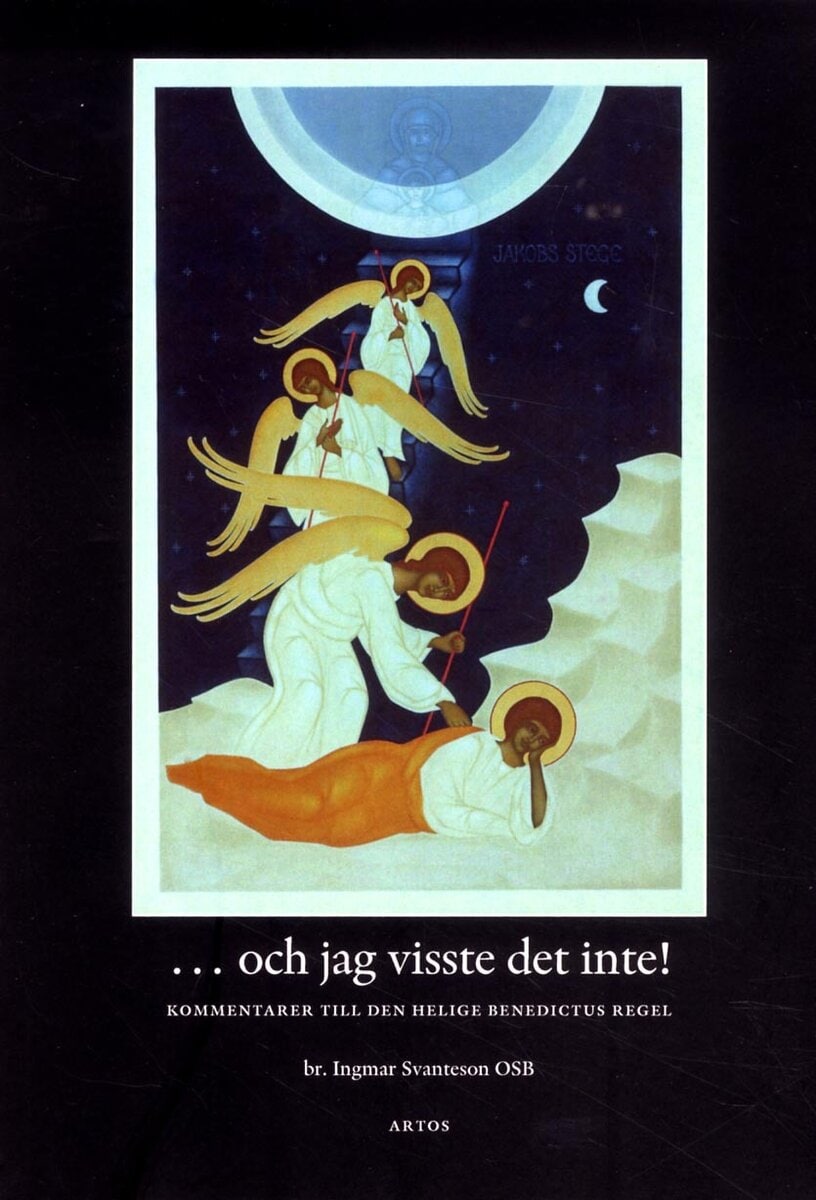 Ingmar Svanteson : ... och jag visste det inte! : kommentarer till den helige Benedictus regel