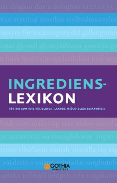 Ingredienslexikon : för dig som inte tål gluten, laktos, mjölk- eller sojaprotein