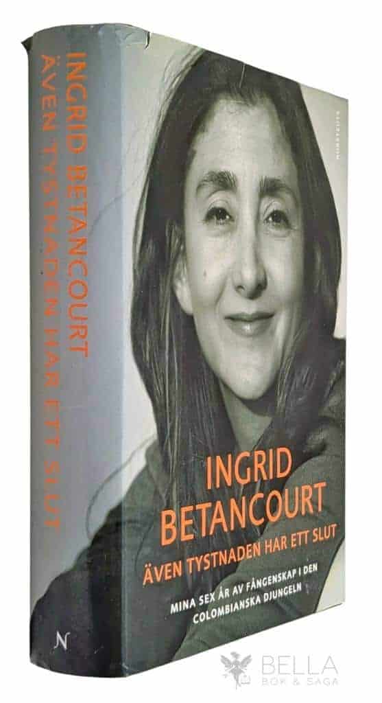 Ingrid Betancourt : Även tystnaden har ett slut