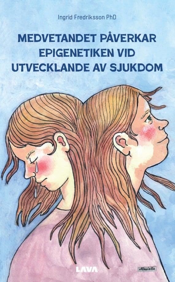 Ingrid Fredriksson : Medvetandet påverkar epigenetiken vid utvecklande av sjukdom
