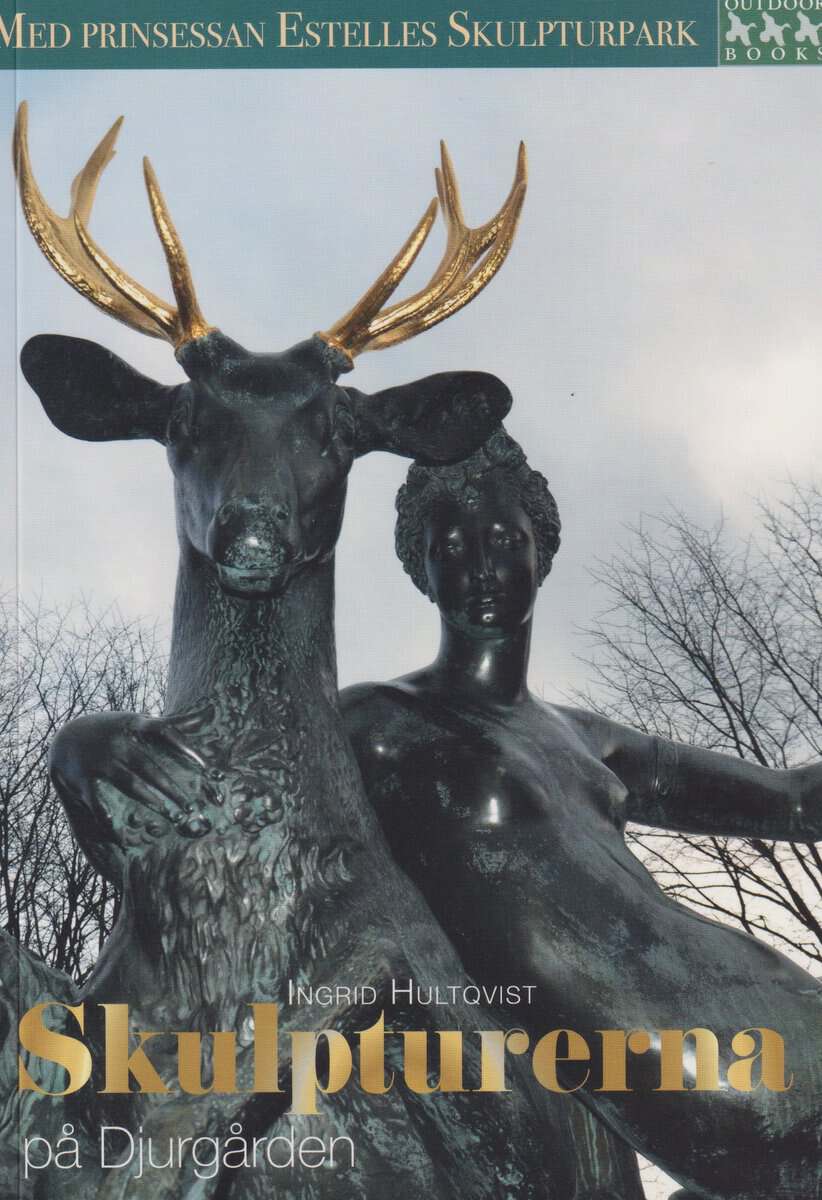 Ingrid Hultqvist : Skulpturerna på djurgården