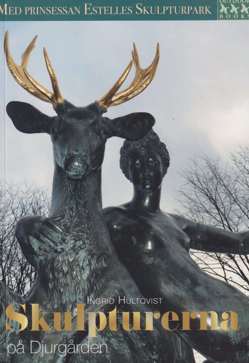 Ingrid Hultqvist : Skulpturerna på djurgården