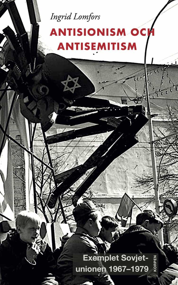 Ingrid Lomfors : Antisionism och antisemitism. Exemplet Sovjetunionen 1957-1979