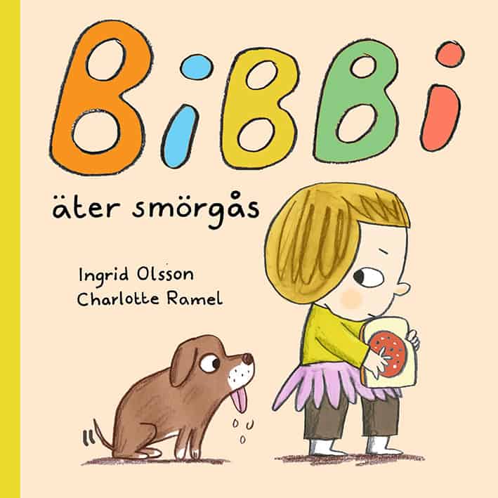 Olsson, Ingrid; Ramel, Charlotte : Bibbi äter smörgås