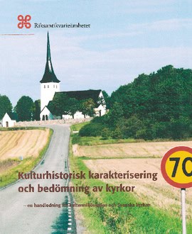 Ingrid Schwanborg : Kulturhistorisk karakterisering och bedömning av kyrkor : en handledning för kulturmiljövården och Svenska kyrkan