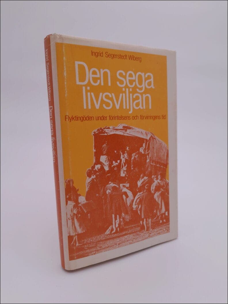 Ingrid Segerstedt Wiberg : Den sega livsviljan